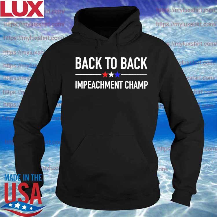 Back To Back Impeachment Champ 24 Shirt Hoodie Sweater Long Sleeve And Tank Top