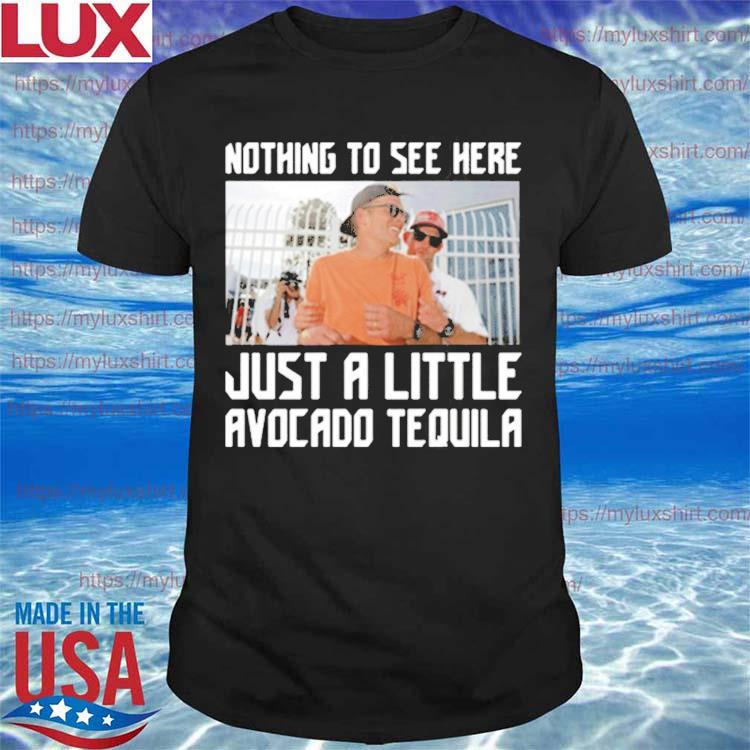 Nothing To See Here Just A Little Avocado Tequila Tom Brady Drunk Shirt -  Hole Shirts