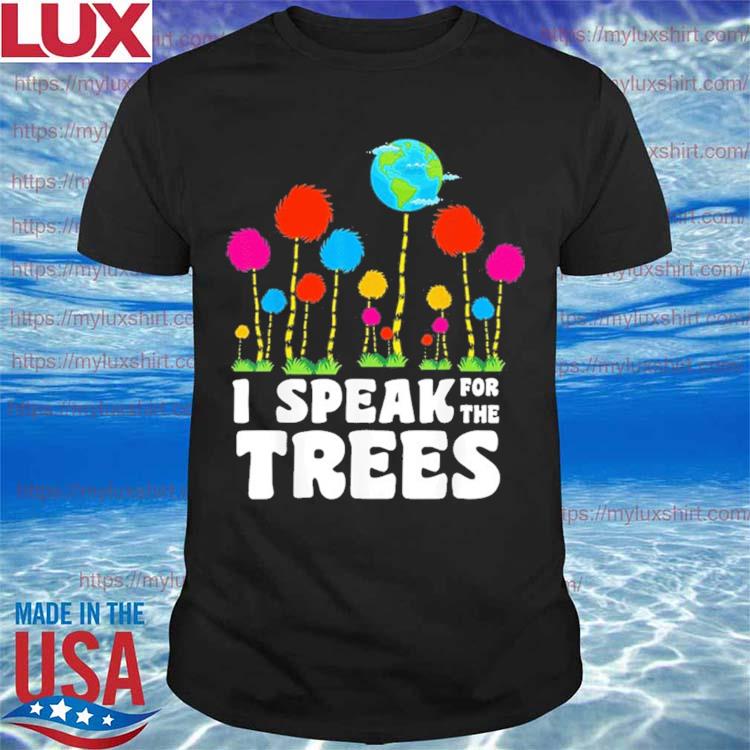 I Speak For Tress Shirt Earth Day Shirt