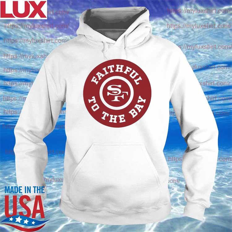 49ers Faithful By The Bay TShirt, Sweatshirt, or Hoody