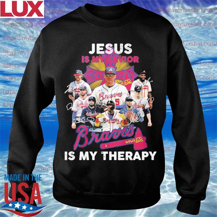 Top jesus is my savior Atlanta Braves is my therapy signatures