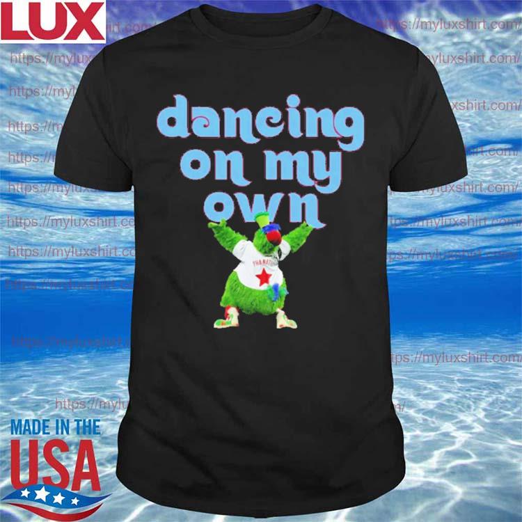 2022 Philly Phanatic Dancing On My Own Shirt