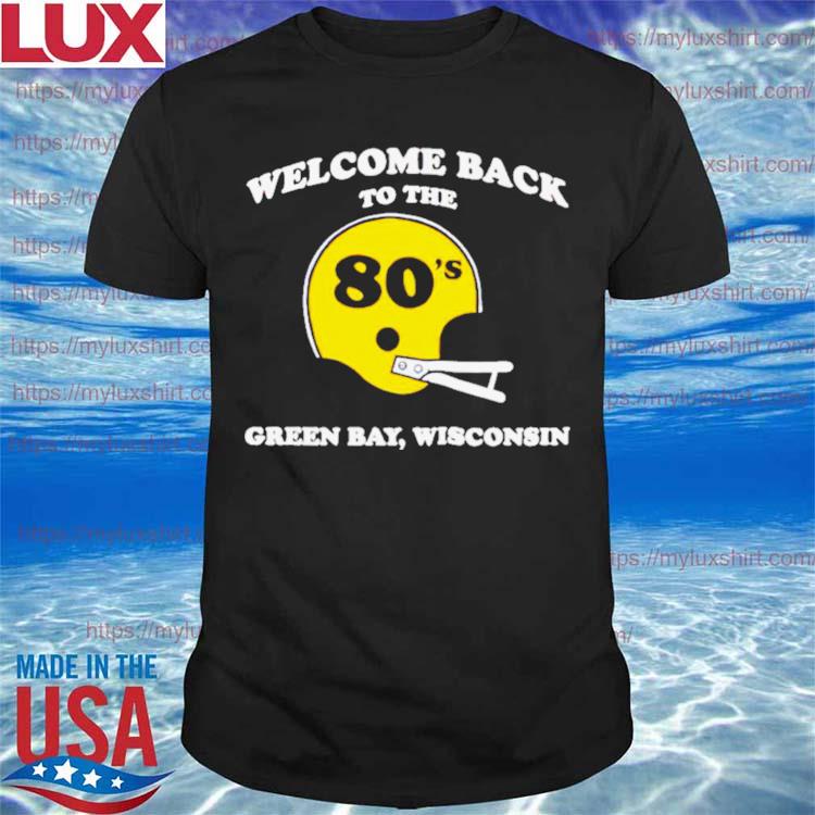 Welcome back to the 80’s Green Bay Wisconsin shirt