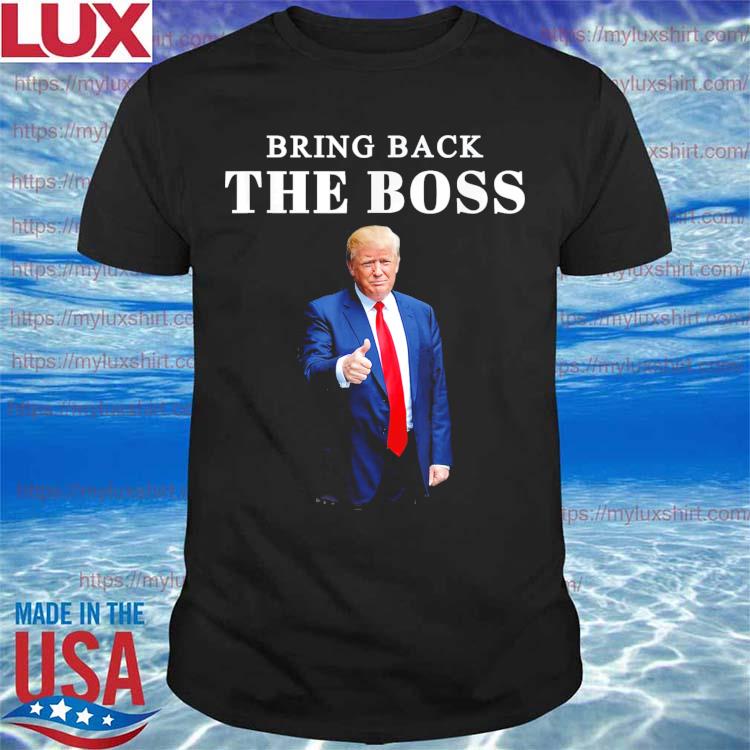 Bring Back The Boss Trump 2024 Take America Back T-Shirt