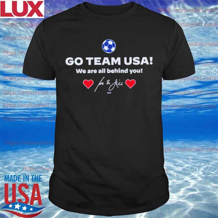 Go Team Usa We Are All Behind You Joe Biden Shirt
