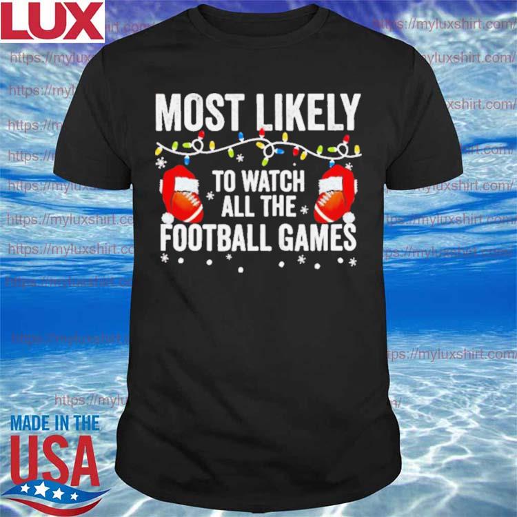Most Likely To Watch All The Football Games Christmas Lights Shirt