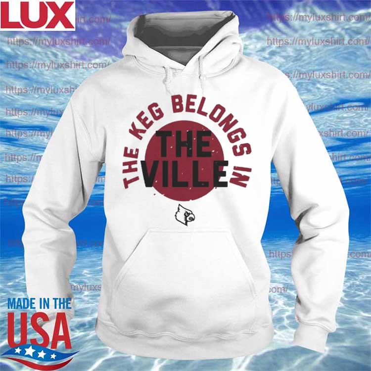 The Keg Belongs In The Ville Louisville Football Shirt, hoodie, sweater,  long sleeve and tank top
