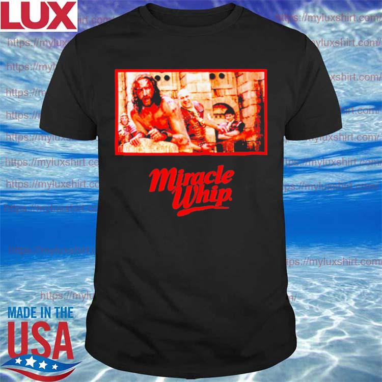 The Scourging miracle whip shirt