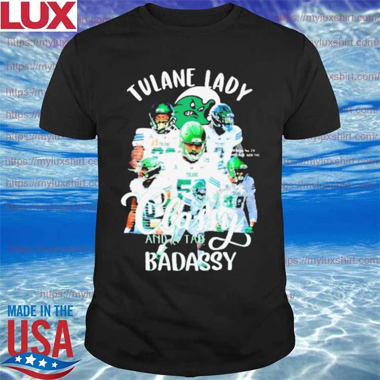 Tulane Green Wave Lady Sassy Classy And A Tad Badassy Shirt