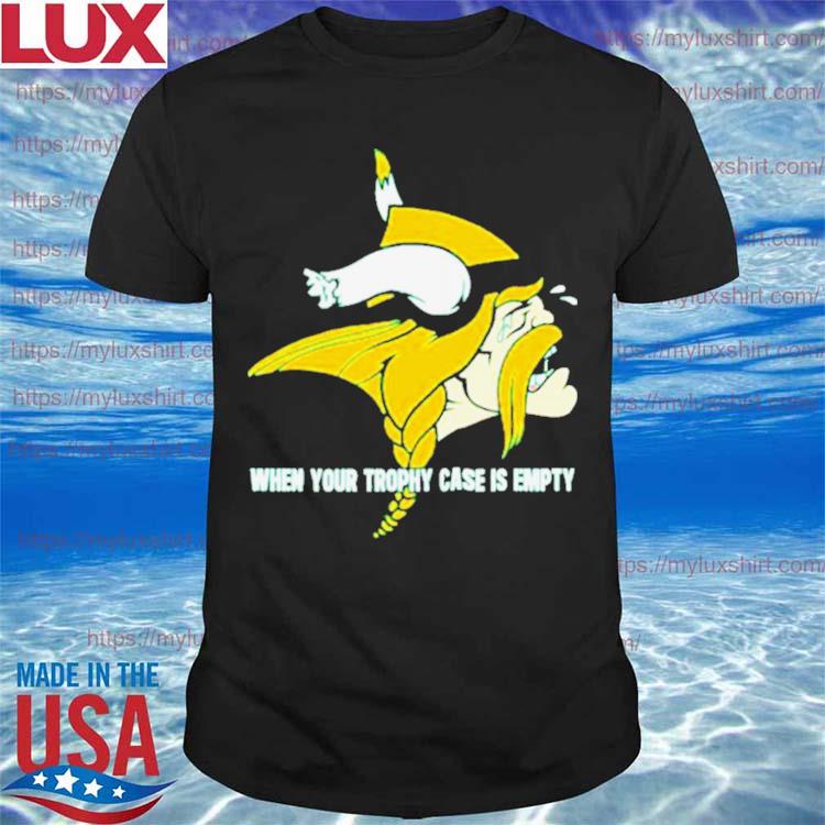When yout trophy case is empty crying Minnesota Vikings shirt