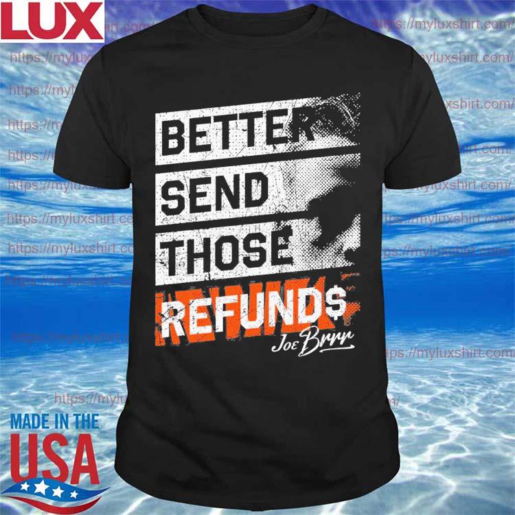 Awesome better Send Those Refunds T-shirt