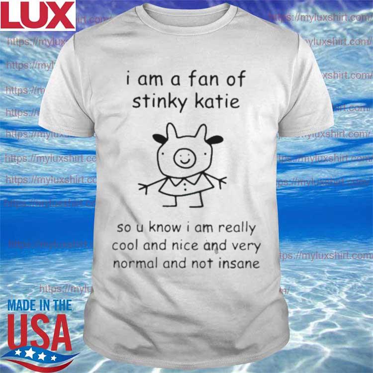 I am a fan of sinky katie shirt