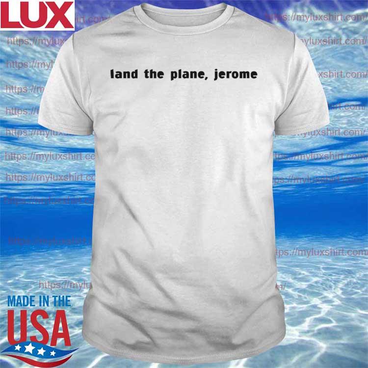Land The Plane Jerome Tee Shirt