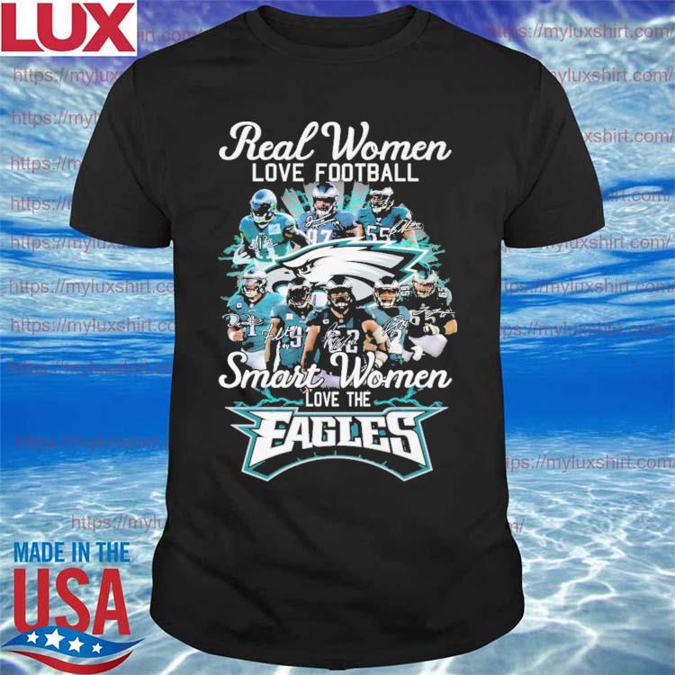 Nice nfl Real Women Love Football Smart Women Love The Philadelphia Eagles Signatures Shirt