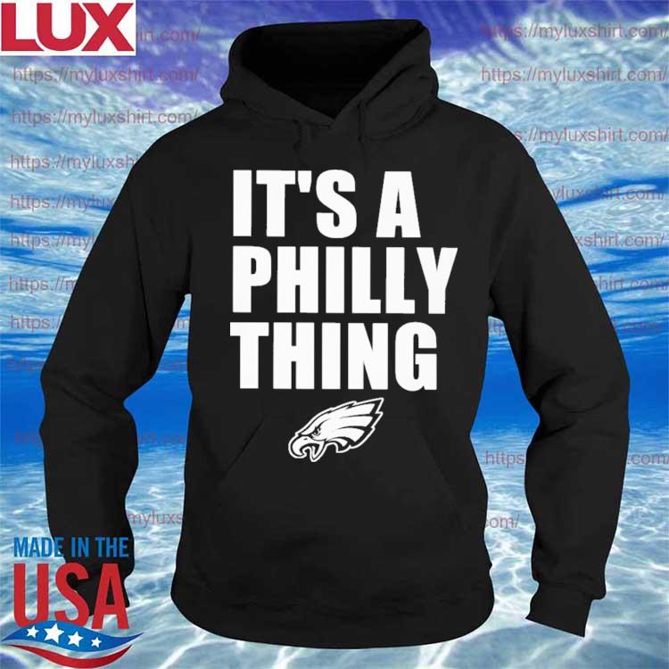 It's a Philly Thing Hoodie For Philadelphia Eagles Fans ™ Hooded Sweatshirt