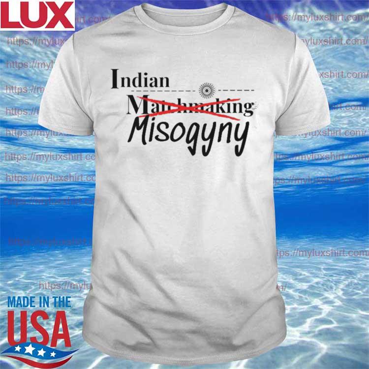 Indian Matchmaking Misogyny shirt