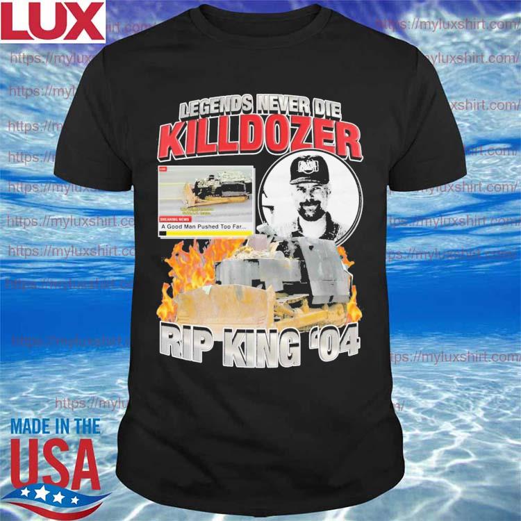 Legends Never Die Killdozer Rep King 04 Shirt
