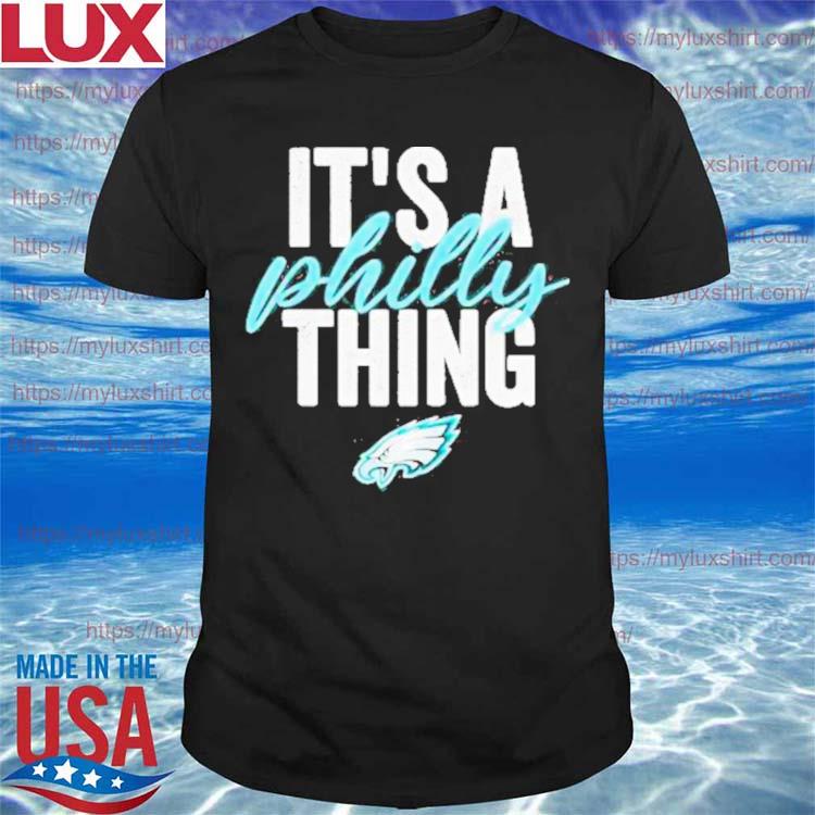 Nice philadelphia Eagles It’s A Philly Thing 2023 T-shirt