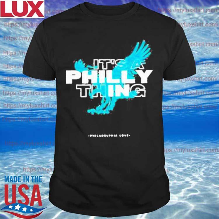 Nice philadelphia Love It’s A Philly Thing T-shirt