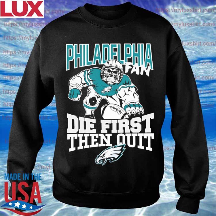 Philadelphia Eagles Fan Till I Die - T-Shirt