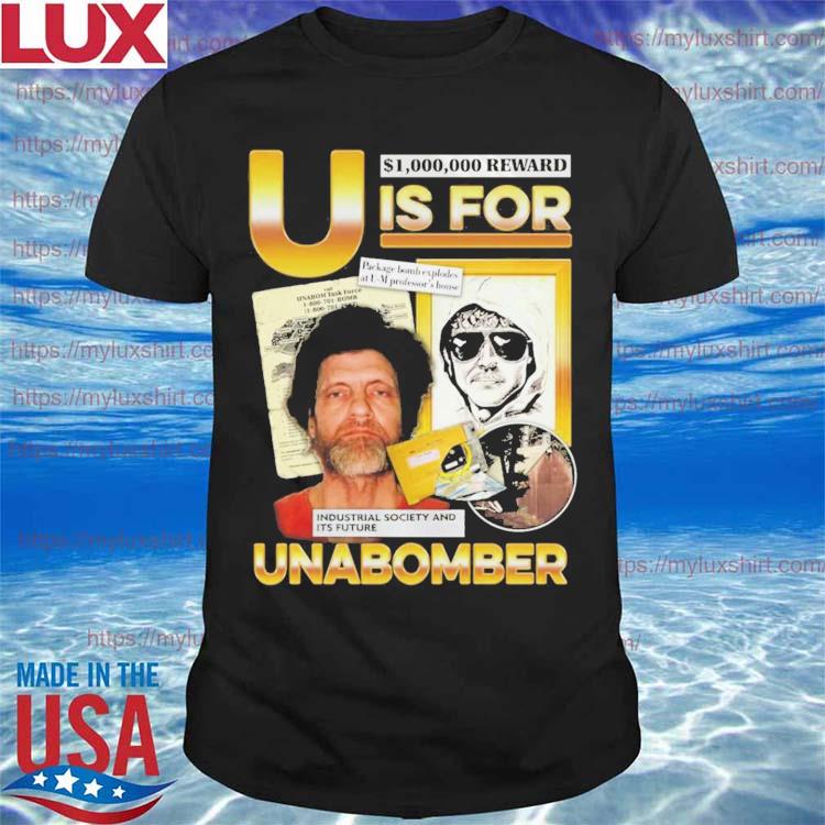U Is For Unabomber T-shirt
